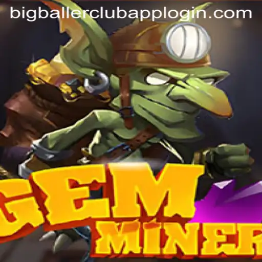 GemMiner: The Ultimate Adventure with BigBallerClub